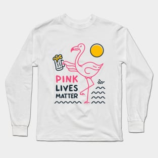 Flamingo and Beer, Pink Lives Matter Long Sleeve T-Shirt